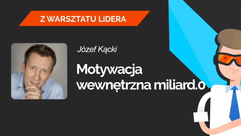 Co tak naprawdę motywuje ludzi? – Leaders Island Podcast – Józef Kącki
