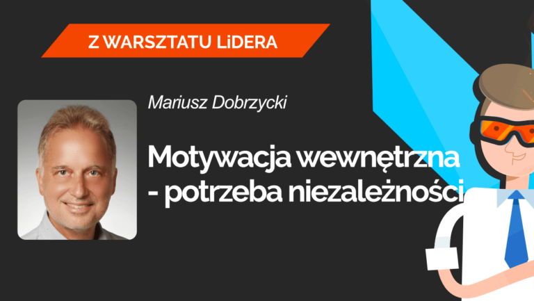Potrzeba Niezależności – Leaders Island Podcast. Z warsztatu lidera – Mariusz Dobrzycki